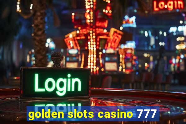 golden slots casino 777