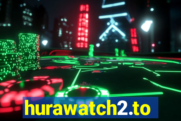 hurawatch2.to