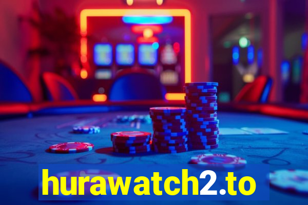 hurawatch2.to