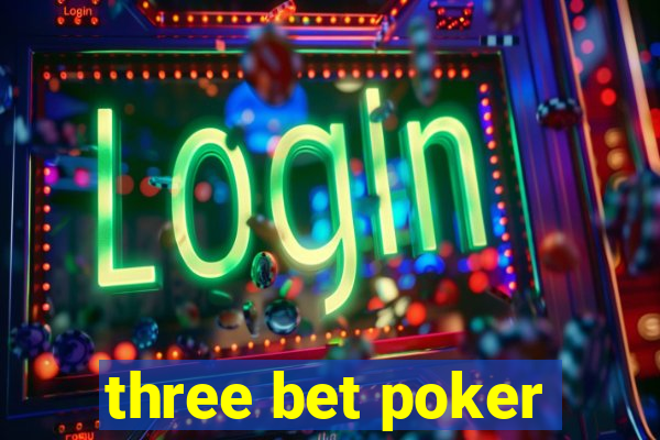 three bet poker