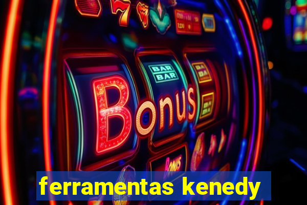 ferramentas kenedy