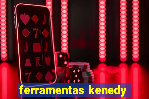 ferramentas kenedy