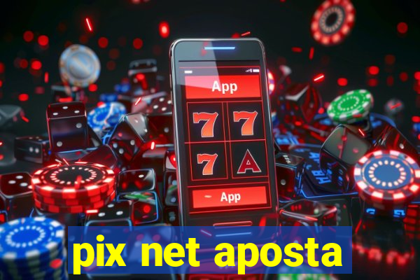 pix net aposta