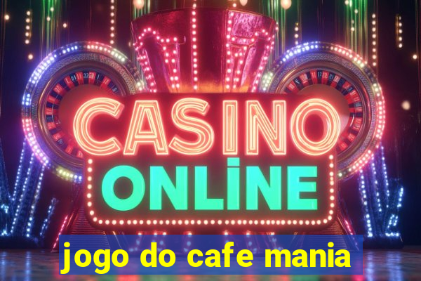 jogo do cafe mania