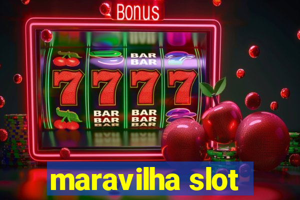 maravilha slot