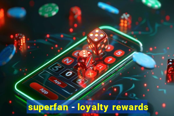 superfan - loyalty rewards