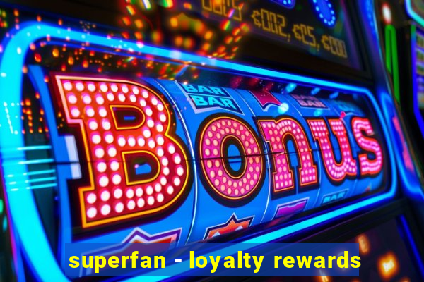 superfan - loyalty rewards