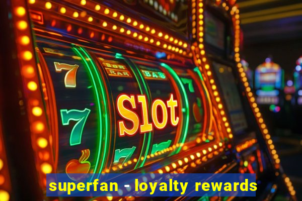 superfan - loyalty rewards