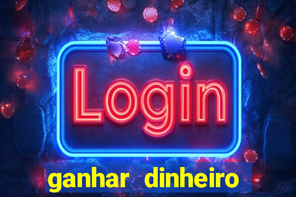 ganhar dinheiro jogo online