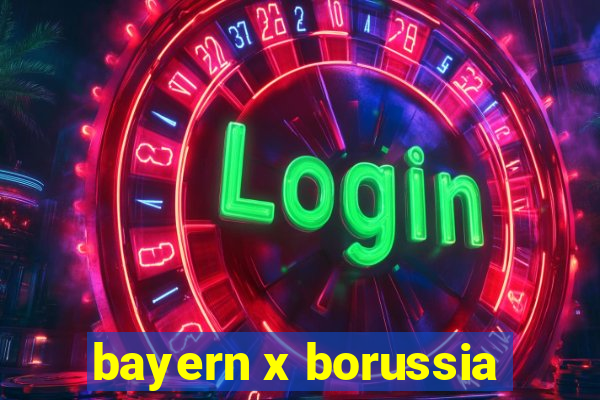 bayern x borussia