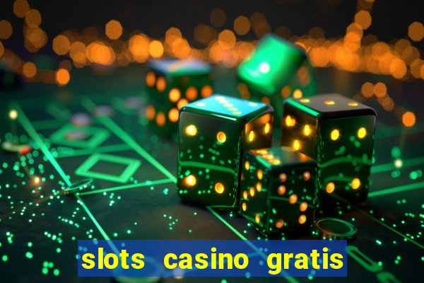 slots casino gratis sin internet 777