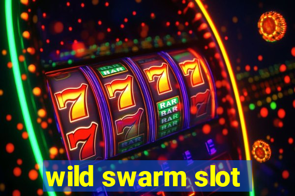 wild swarm slot