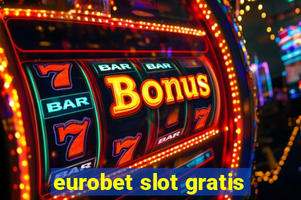 eurobet slot gratis