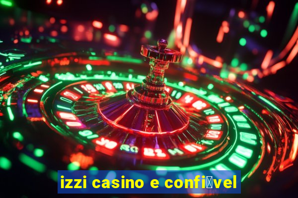 izzi casino e confi谩vel