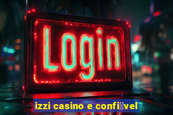 izzi casino e confi谩vel