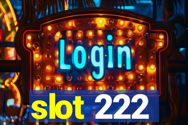 slot 222