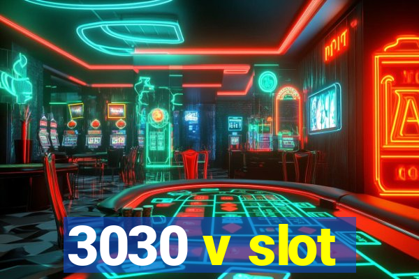 3030 v slot