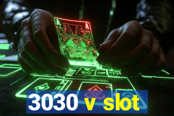 3030 v slot