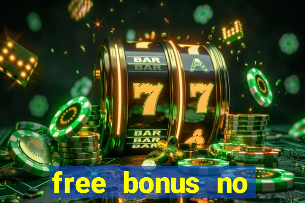 free bonus no deposit casinos