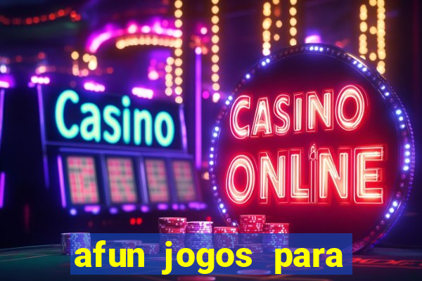 afun jogos para ganhar dinheiro