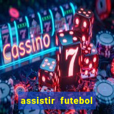 assistir futebol gratis sem travar