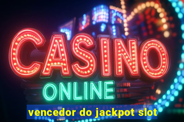 vencedor do jackpot slot