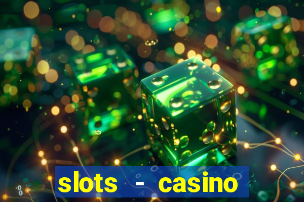 slots - casino slot machines