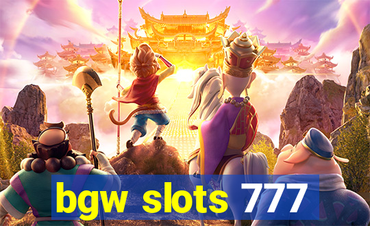 bgw slots 777