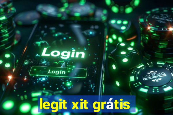 legit xit grátis