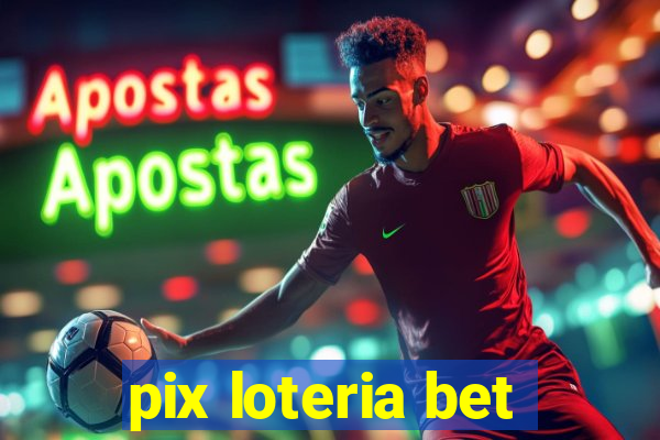 pix loteria bet