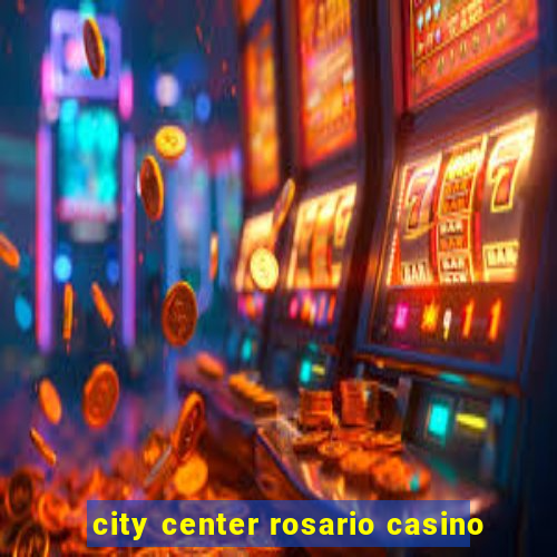 city center rosario casino