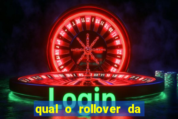 qual o rollover da estrela bet