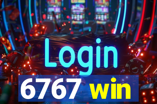 6767 win