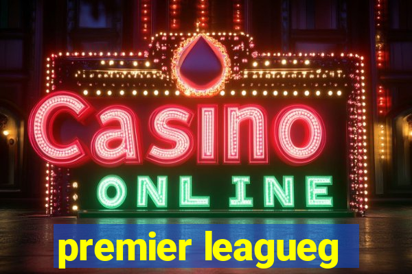 premier leagueg