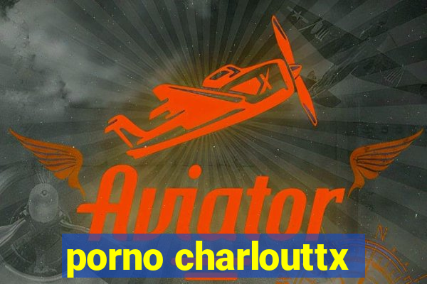 porno charlouttx