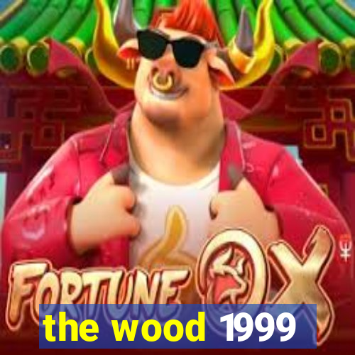 the wood 1999