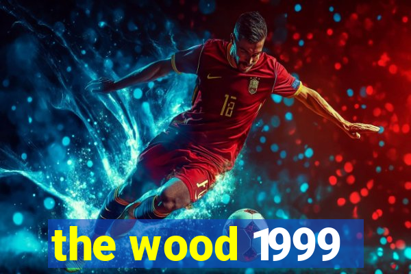 the wood 1999