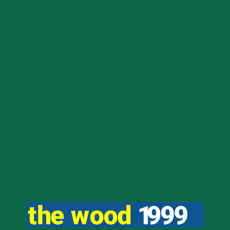 the wood 1999