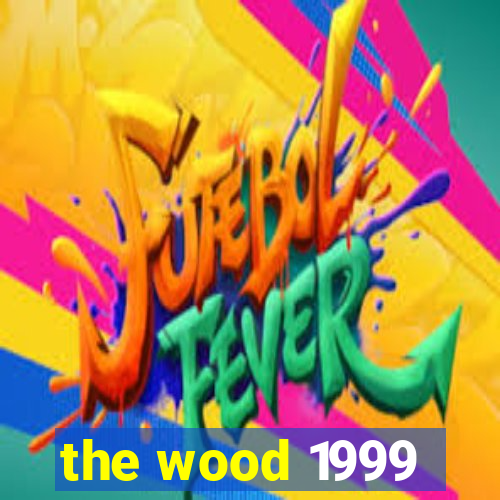 the wood 1999