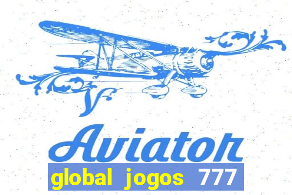 global jogos 777 é confiável