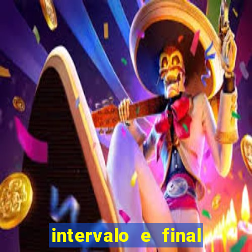 intervalo e final do jogo como funciona