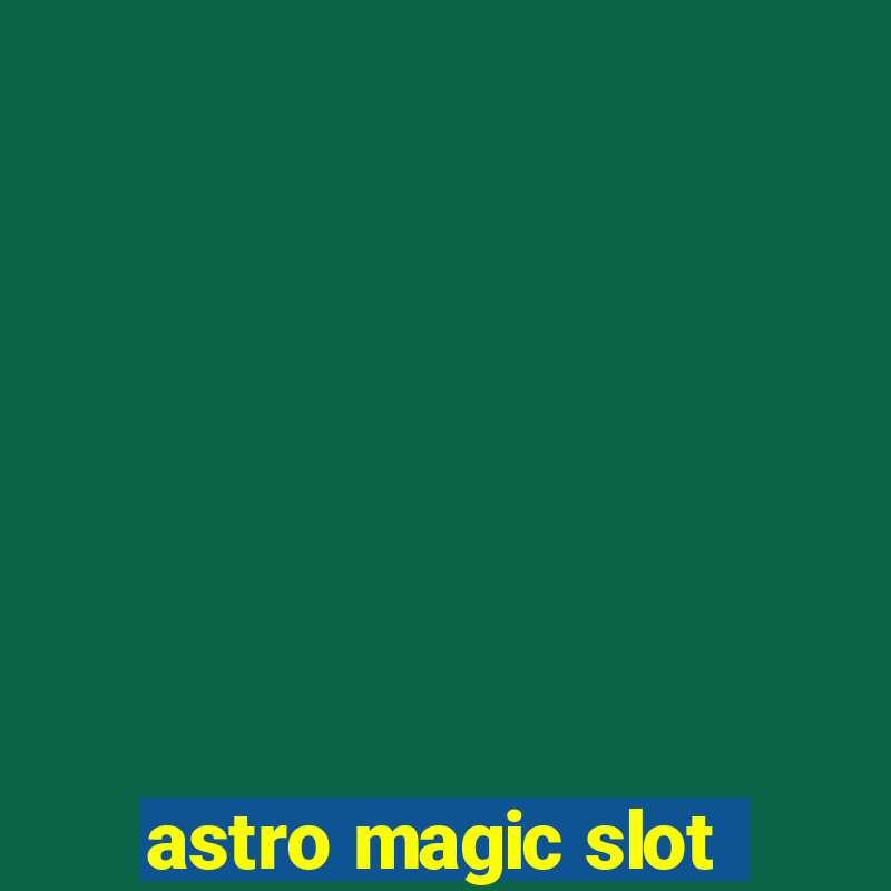 astro magic slot