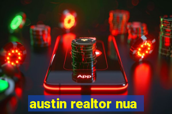 austin realtor nua