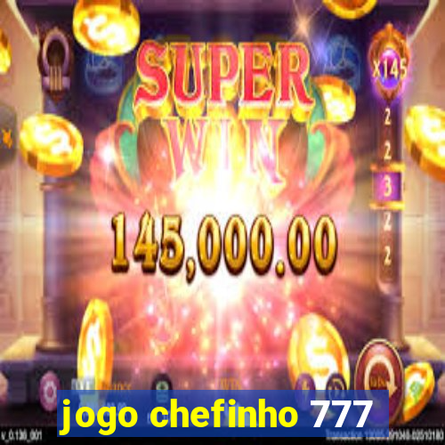 jogo chefinho 777