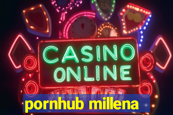 pornhub millena