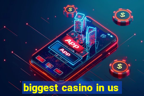 biggest casino in us