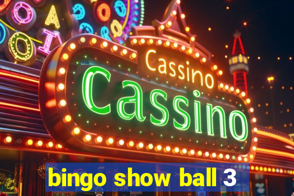 bingo show ball 3