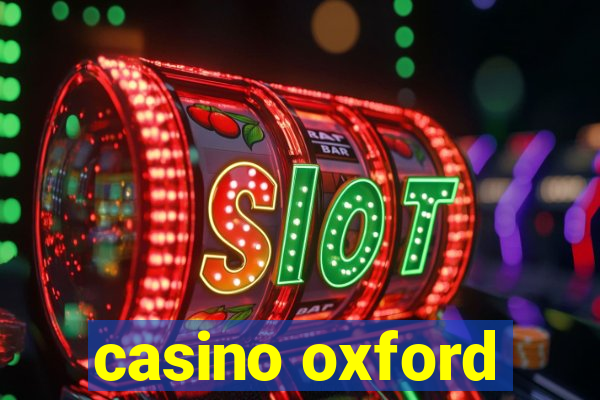 casino oxford