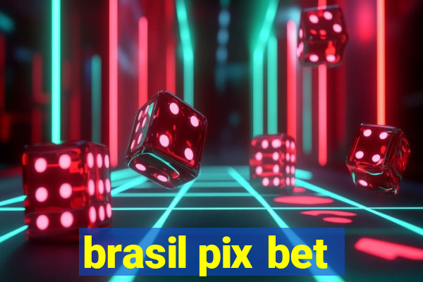 brasil pix bet