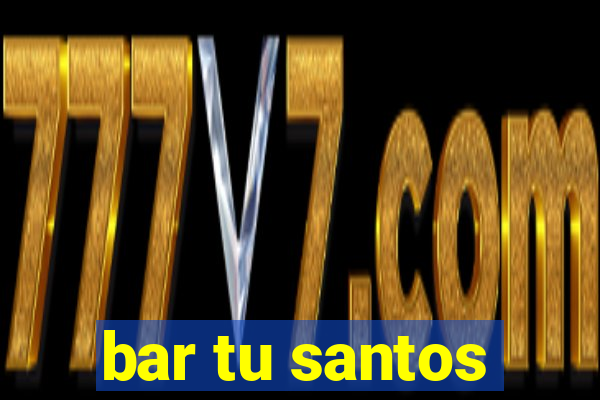 bar tu santos